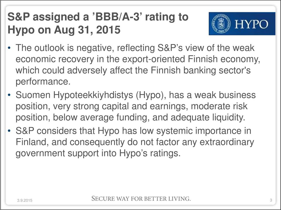 Suomen Hypoteekkiyhdistys (Hypo), has a weak business position, very strong capital and earnings, moderate risk position, below average