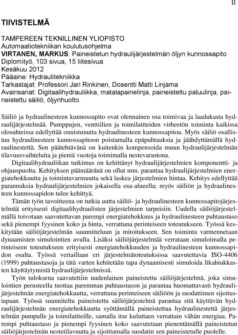 öljynhuolto. Säiliö ja hydraulinesteen kunnossapito ovat olennainen osa toimivaa ja laadukasta hydraulijärjestelmää.