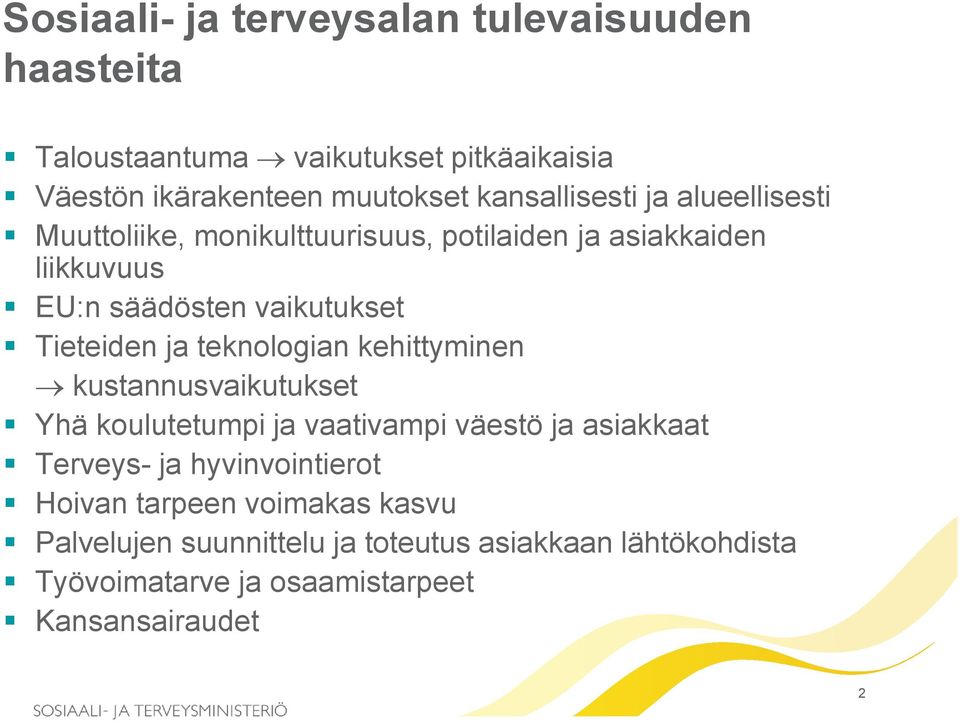 Tieteiden ja teknologian kehittyminen kustannusvaikutukset Yhä koulutetumpi ja vaativampi väestö ja asiakkaat Terveys- ja