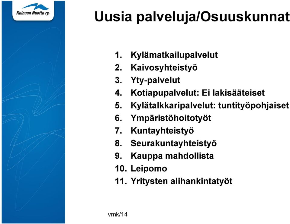 Kylätalkkaripalvelut: tuntityöpohjaiset 6. Ympäristöhoitotyöt 7.