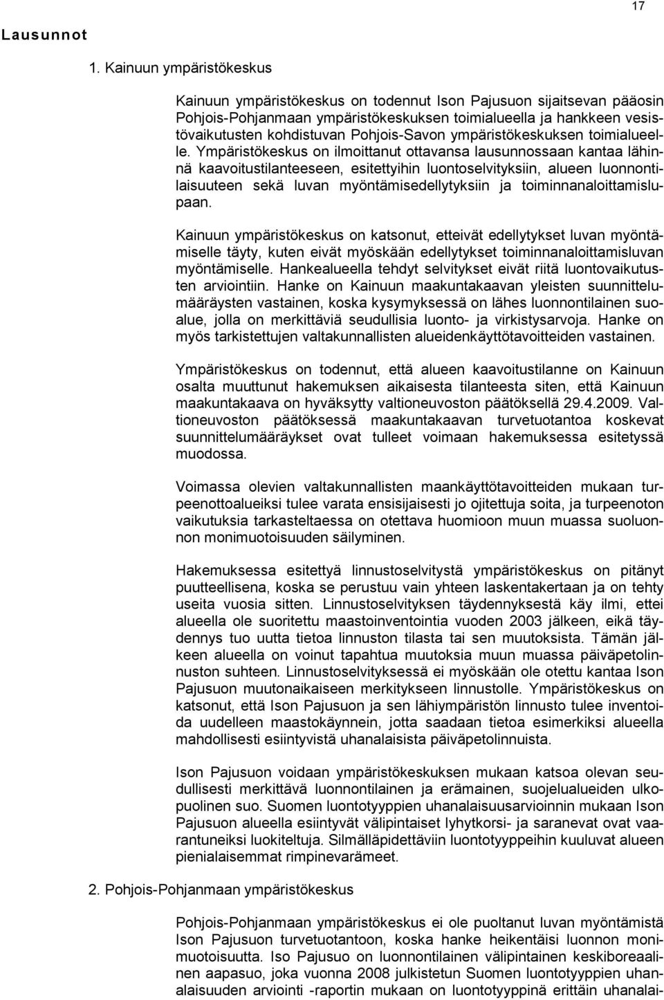 Pohjois-Savon ympäristökeskuksen toimialueelle.