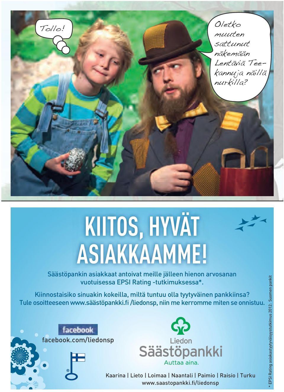 Kiinnostaisiko sinuakin kokeilla, miltä tuntuu olla tyytyväinen pankkiinsa? Tule osoitteeseen www.säästöpankki.