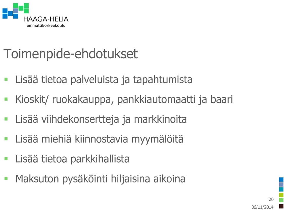 viihdekonsertteja ja markkinoita Lisää miehiä kiinnostavia