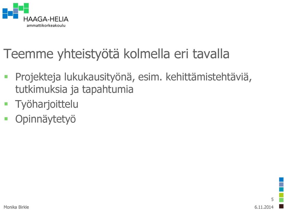 esim. kehittämistehtäviä,