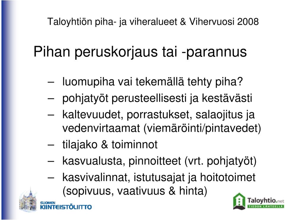 vedenvirtaamat (viemäröinti/pintavedet) tilajako & toiminnot kasvualusta,