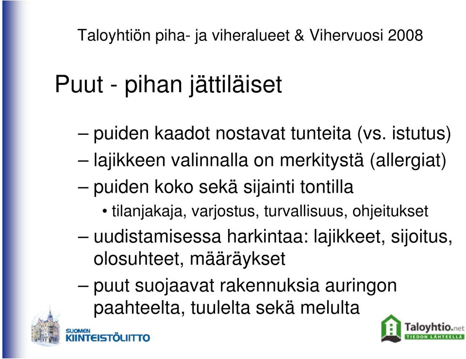 tontilla tilanjakaja, varjostus, turvallisuus, ohjeitukset uudistamisessa harkintaa: