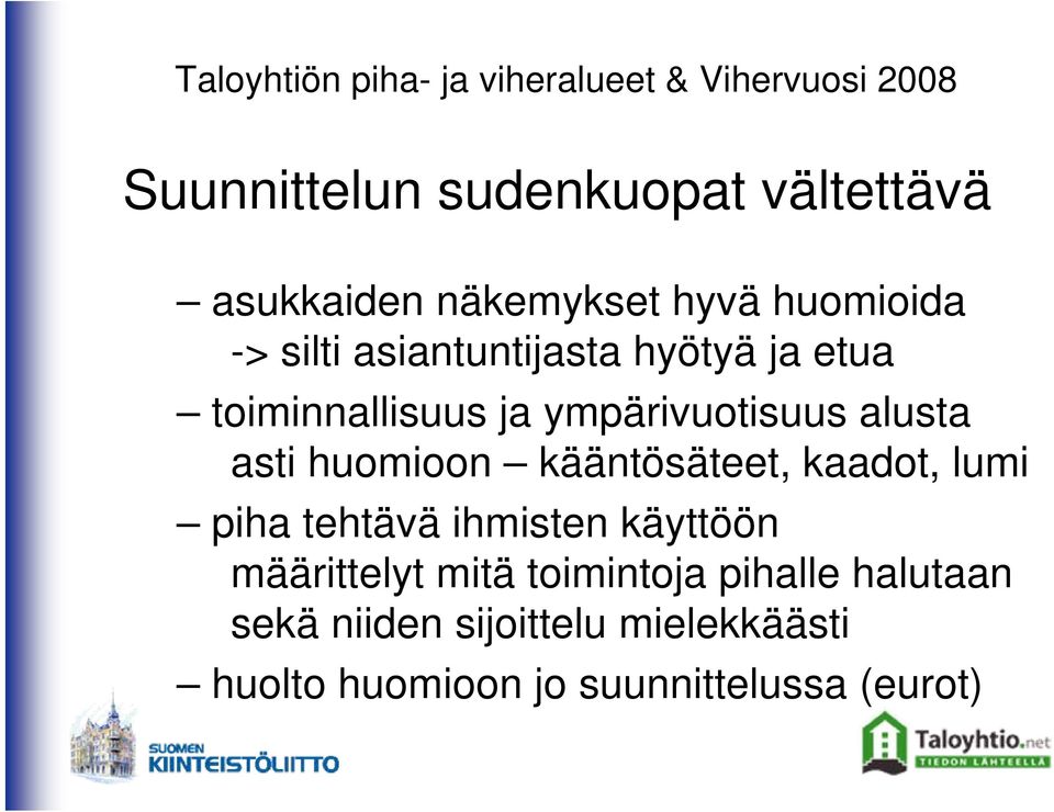 kääntösäteet, kaadot, lumi piha tehtävä ihmisten käyttöön määrittelyt mitä toimintoja