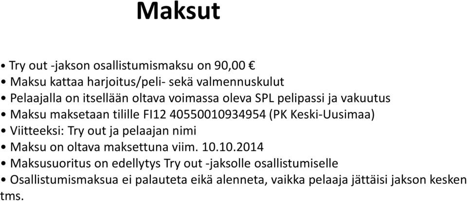 Keski-Uusimaa) Viitteeksi: Try out ja pelaajan nimi Maksu on oltava maksettuna viim. 10.