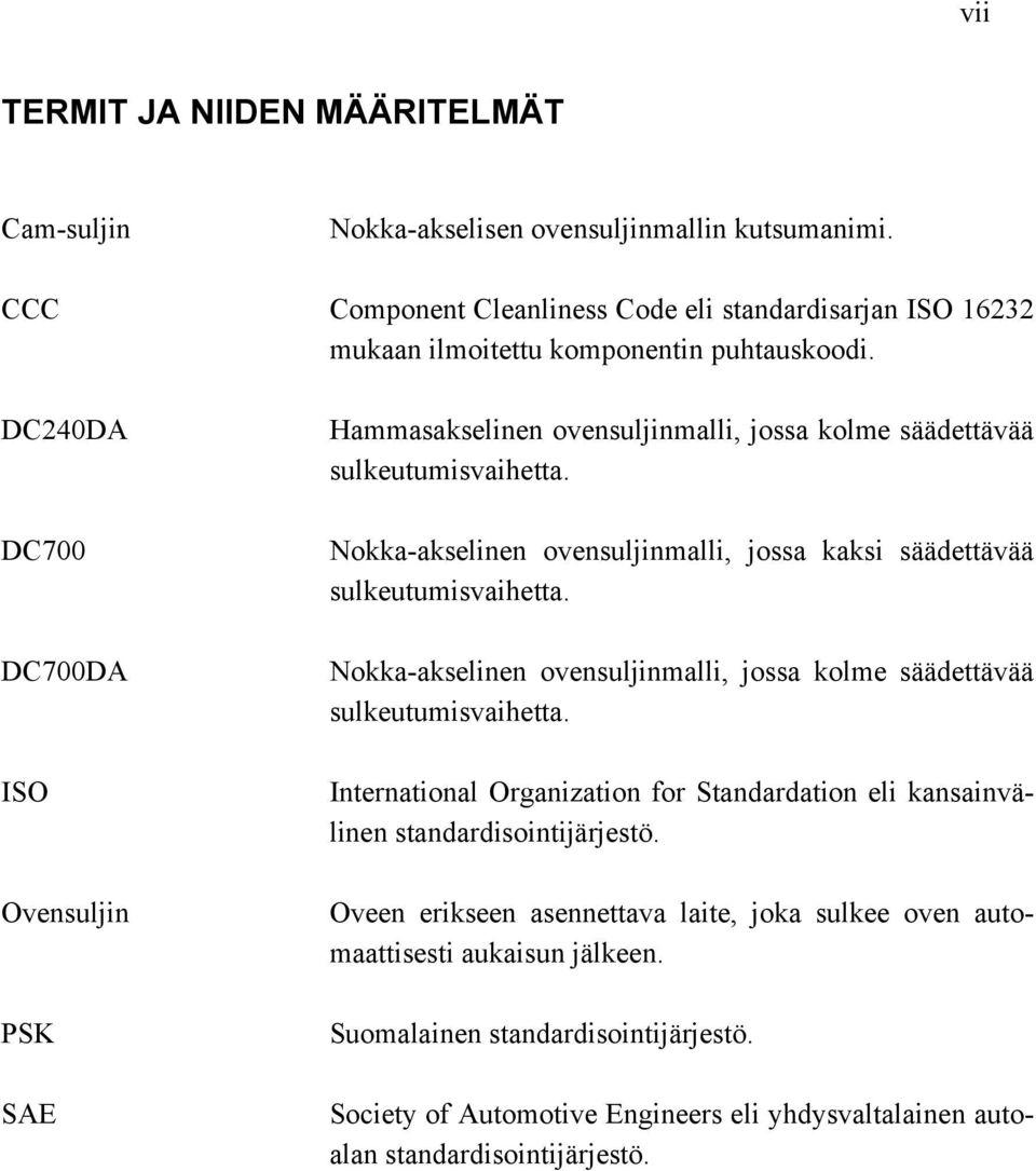 DC240DA DC700 DC700DA ISO Ovensuljin PSK SAE Hammasakselinen ovensuljinmalli, jossa kolme säädettävää sulkeutumisvaihetta.