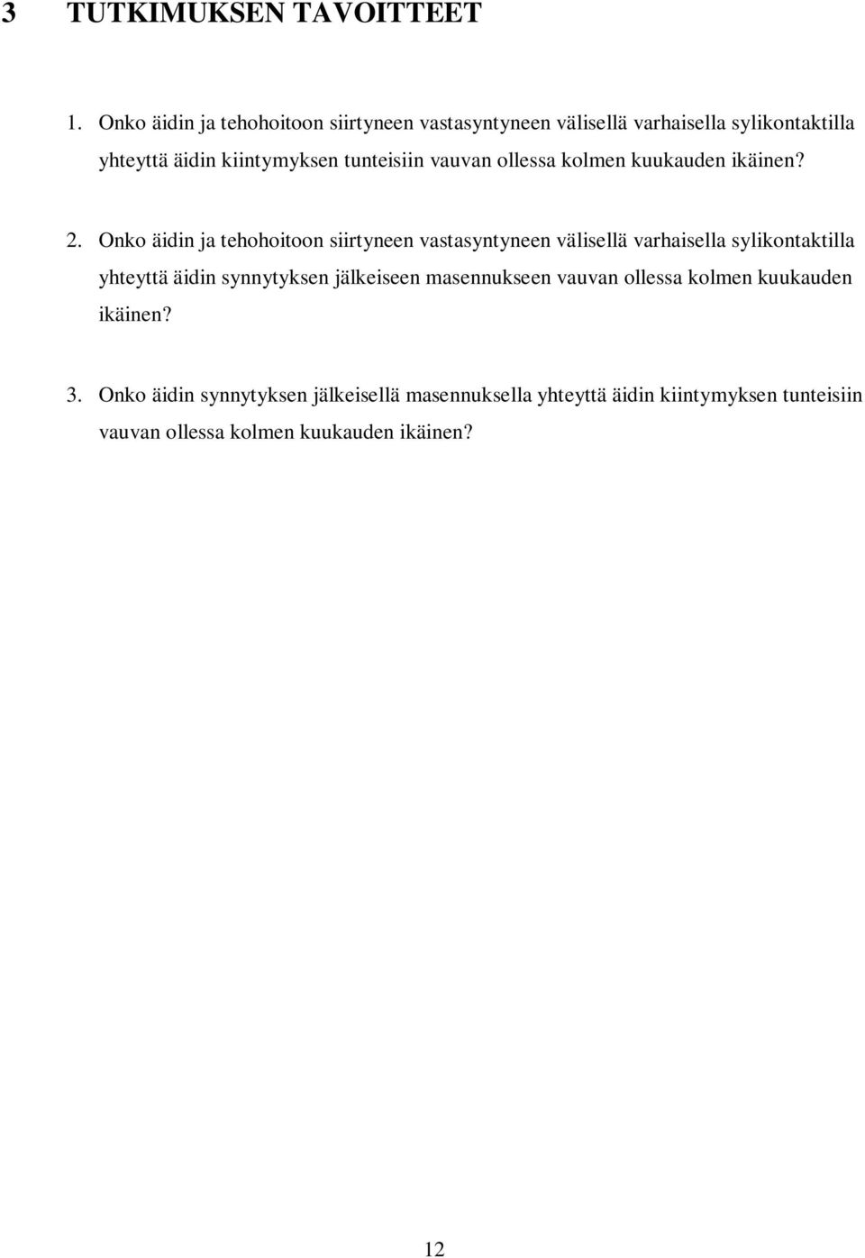 vauvan ollessa kolmen kuukauden ikäinen? 2.