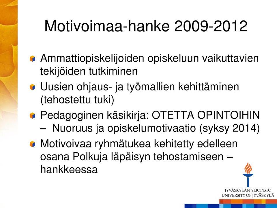 Pedagoginen käsikirja: OTETTA OPINTOIHIN Nuoruus ja opiskelumotivaatio (syksy