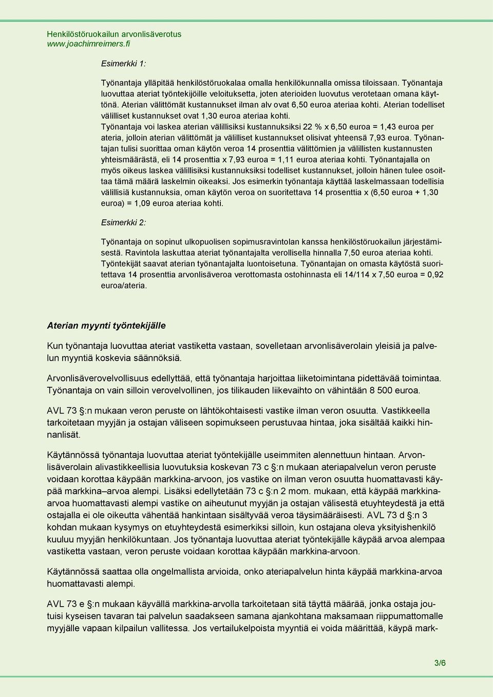 Aterian todelliset välilliset kustannukset ovat 1,30 euroa ateriaa kohti.