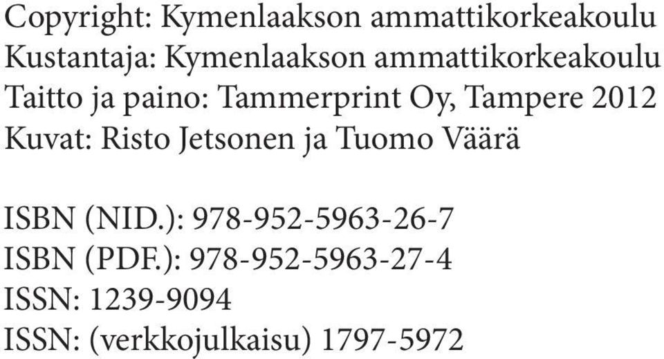 Kuvat: Risto Jetsonen ja Tuomo Väärä ISBN (NID.