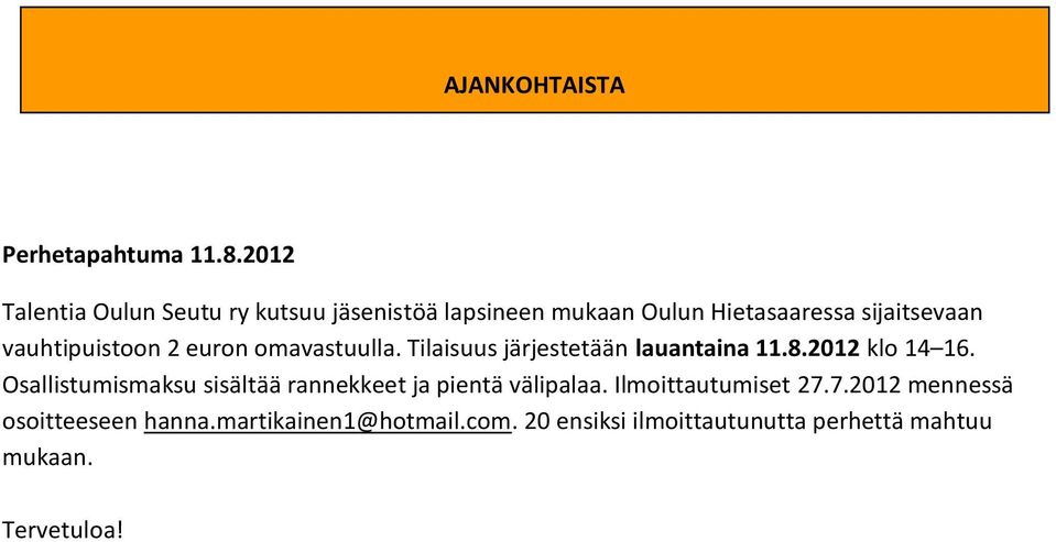 vauhtipuistoon 2 euron omavastuulla. Tilaisuus järjestetään lauantaina 11.8.2012 klo 14 16.