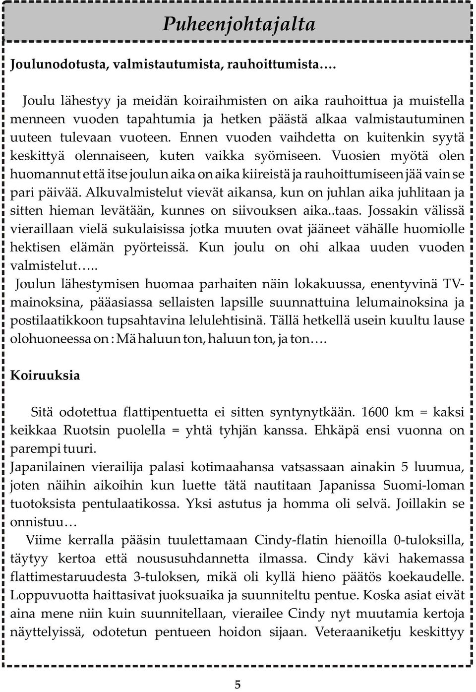 Ennen vuoden vaihdetta on kuitenkin syytä keskittyä olennaiseen, kuten vaikka syömiseen.