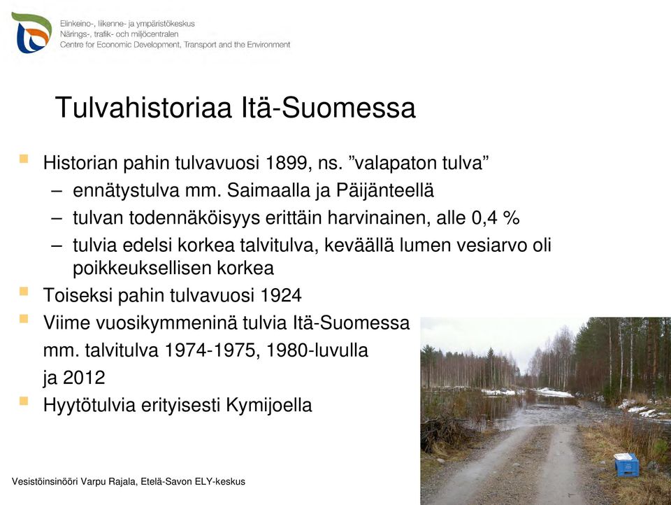 talvitulva, keväällä lumen vesiarvo oli poikkeuksellisen korkea Toiseksi pahin tulvavuosi 1924 Viime