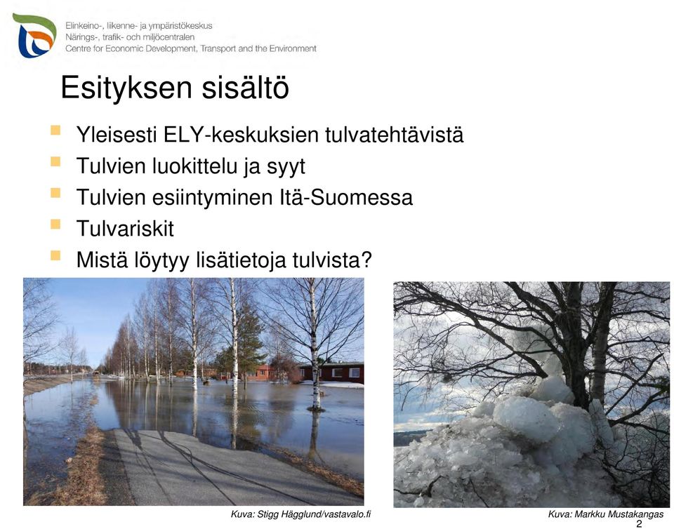 esiintyminen Itä-Suomessa Tulvariskit Mistä löytyy