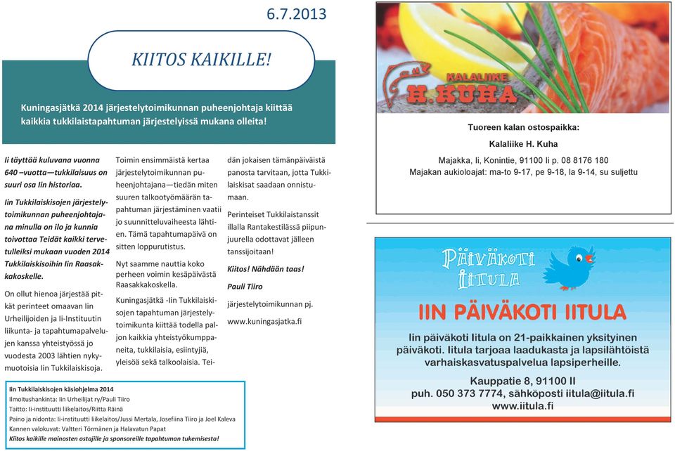 Ii p. 08 8176 180 Majakan aukioloajat: ma-to 9-17, pe 9-18, la 9-14, su suljettu suuri osa Iin historiaa.