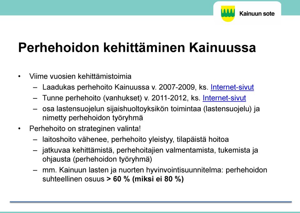 Internet-sivut osa lastensuojelun sijaishuoltoyksikön toimintaa (lastensuojelu) ja nimetty perhehoidon työryhmä Perhehoito on strateginen valinta!