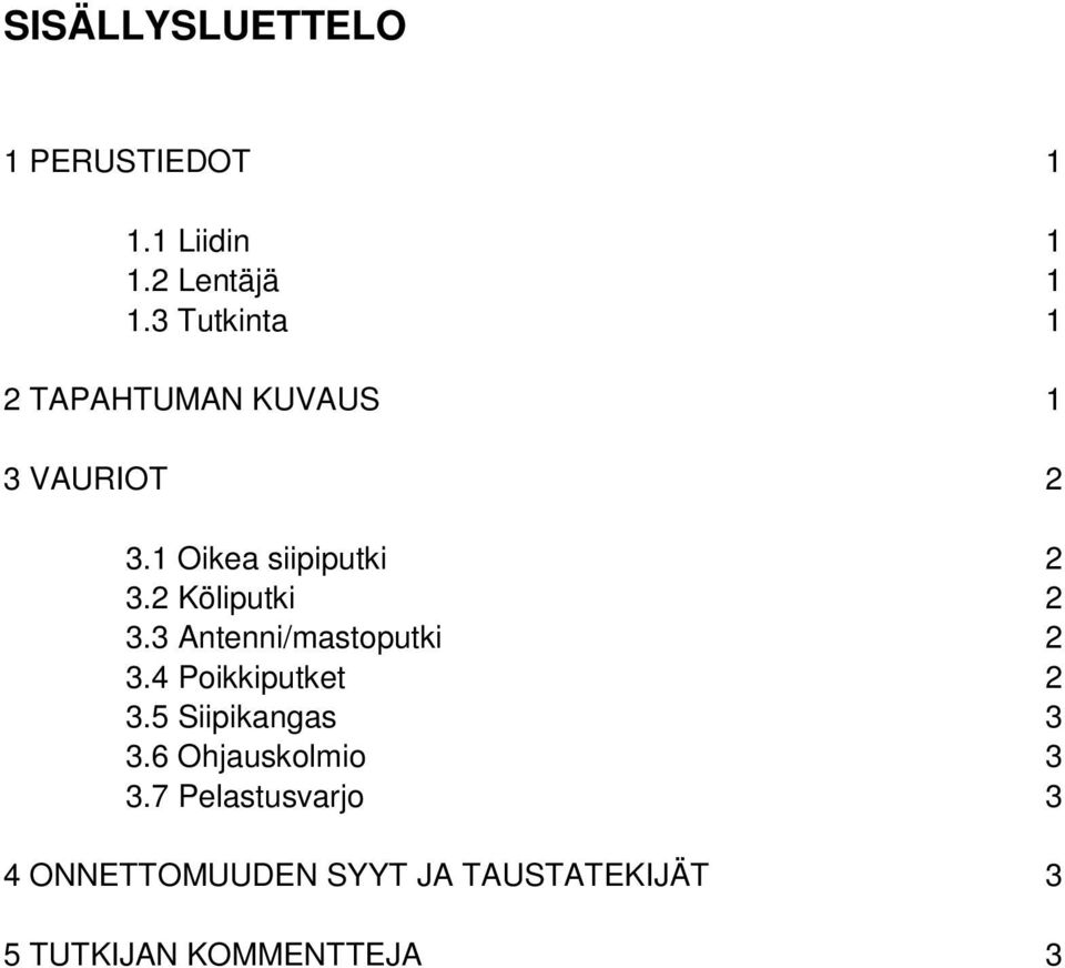 2 Köliputki 2 3.3 Antenni/mastoputki 2 3.4 Poikkiputket 2 3.5 Siipikangas 3 3.