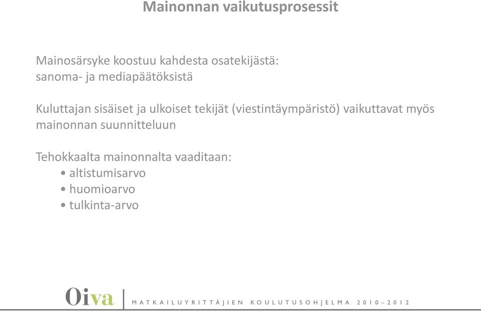 ulkoiset tekijät (viestintäympäristö) vaikuttavat myös mainonnan