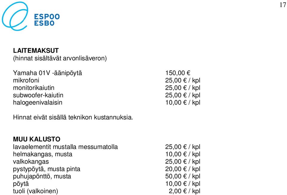 MUU KALUSTO lavaelementit mustalla messumatolla 25,00 / kpl helmakangas, musta 10,00 / kpl valkokangas