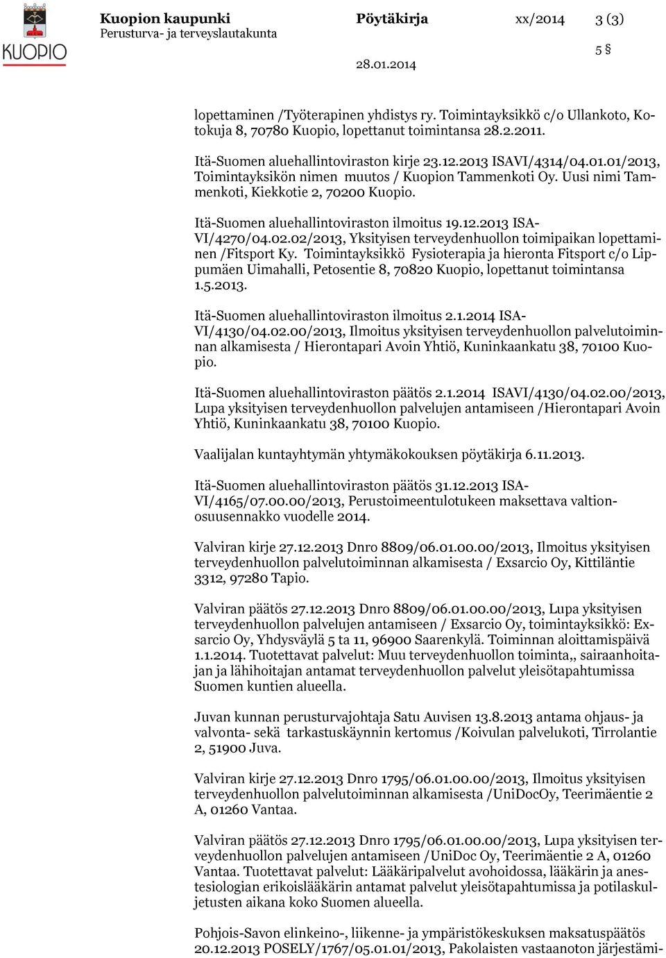 Itä-Suomen aluehallintoviraston ilmoitus 19.12.2013 ISA- VI/4270/04.02.02/2013, Yksityisen terveydenhuollon toimipaikan lopettaminen /Fitsport Ky.