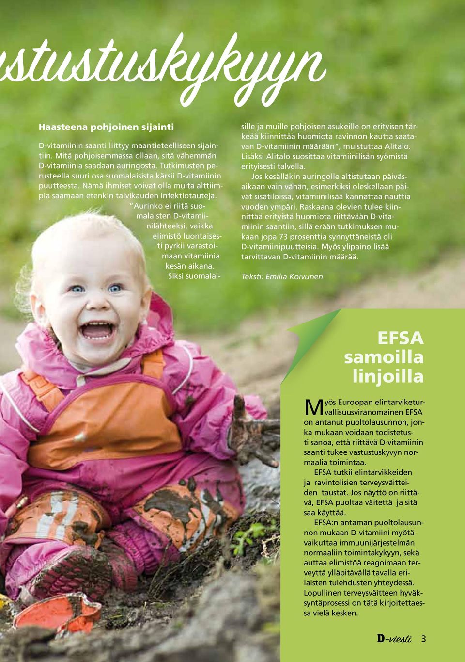 Aurinko ei riitä suomalaisten D-vitamiinilähteeksi, vaikka elimistö luontaisesti pyrkii varastoimaan vitamiinia kesän aikana.