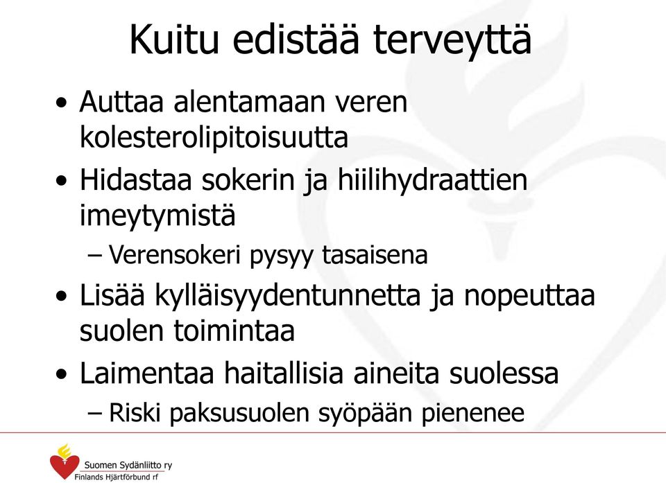 imeytymistä Verensokeri pysyy tasaisena Lisää kylläisyydentunnetta ja