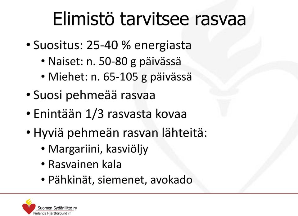 65-105 g päivässä Suosi pehmeää rasvaa Enintään 1/3 rasvasta