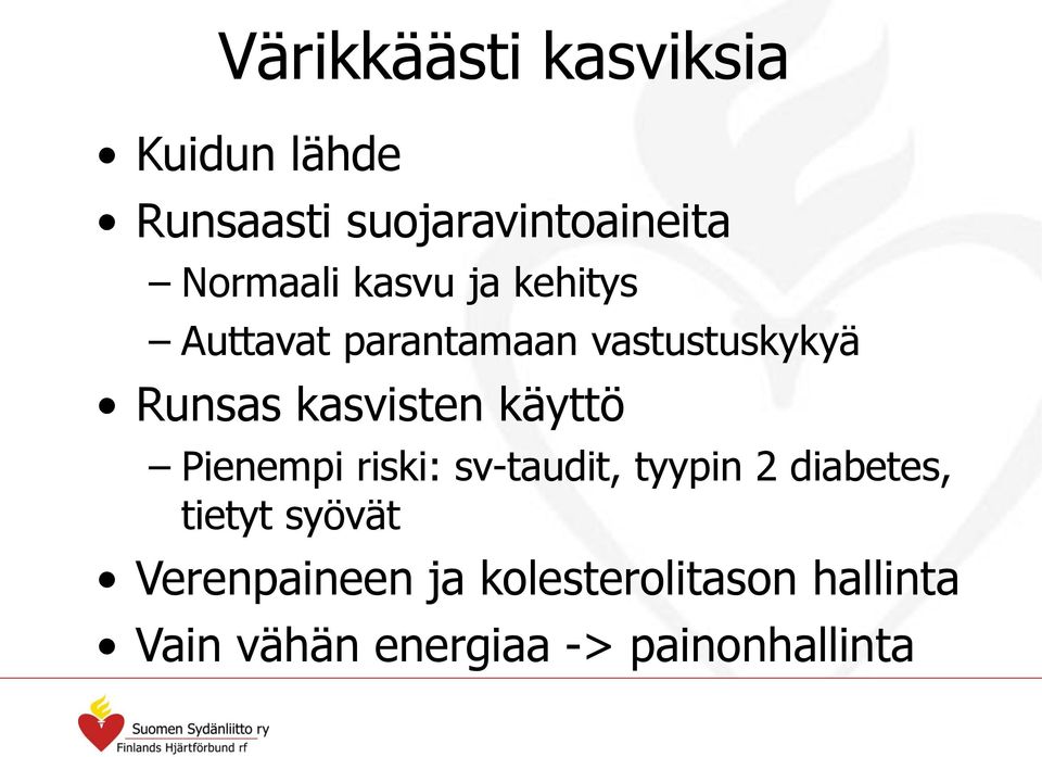 kasvisten käyttö Pienempi riski: sv-taudit, tyypin 2 diabetes, tietyt