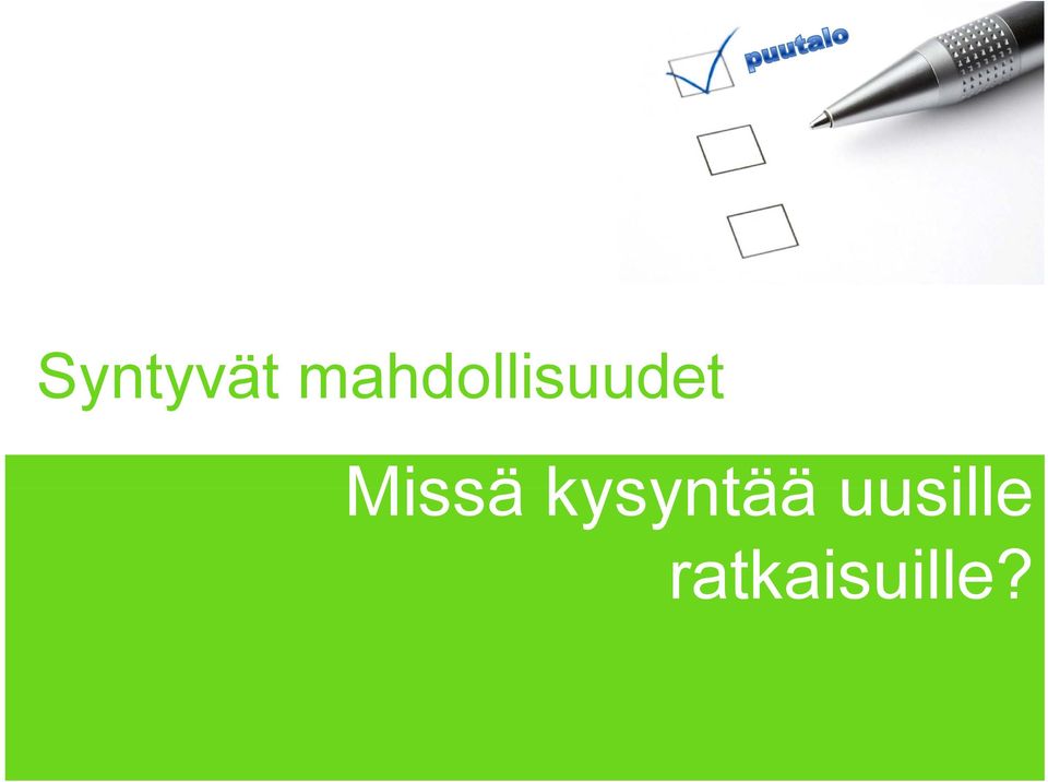 Missä kysyntää