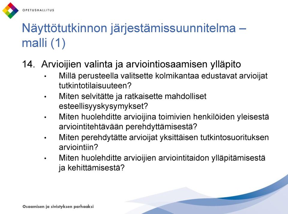 tutkintotilaisuuteen? Miten selvitätte ja ratkaisette mahdolliset esteellisyyskysymykset?