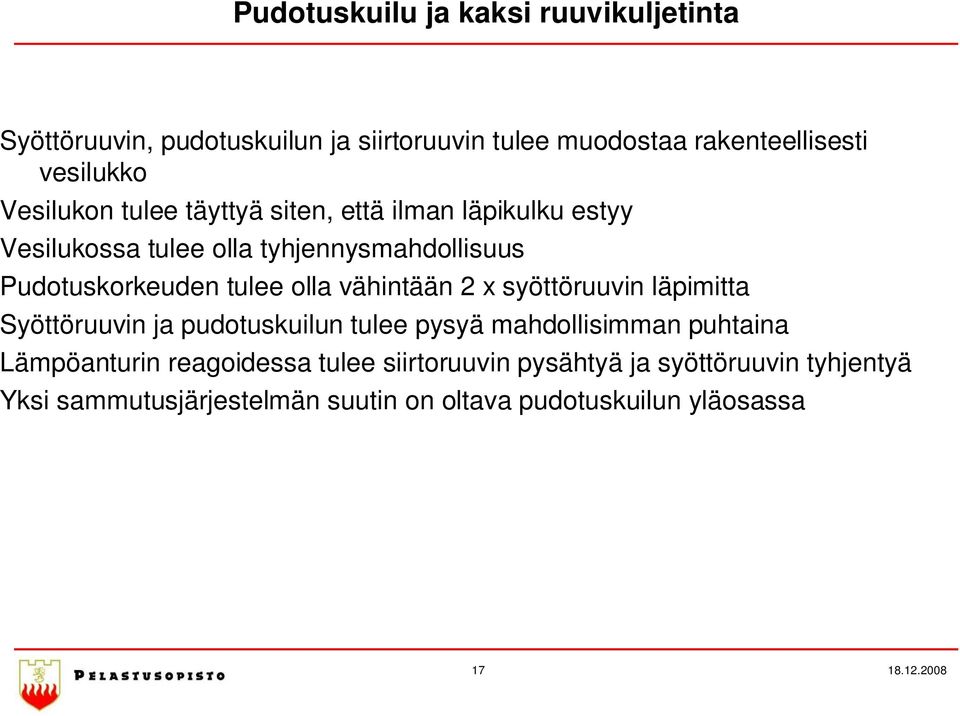 olla vähintään 2 x syöttöruuvin läpimitta Syöttöruuvin ja pudotuskuilun tulee pysyä mahdollisimman puhtaina Lämpöanturin