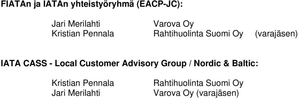 CASS - Local Customer Advisory Group / Nordic & Baltic: