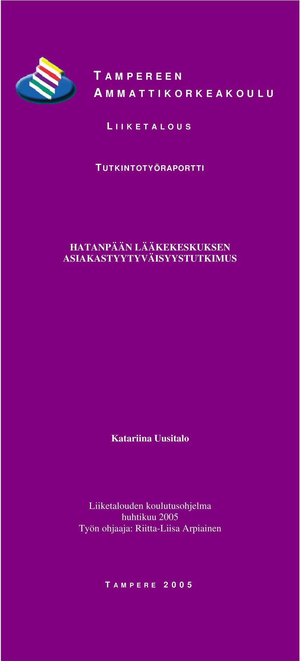 ASIAKASTYYTYVÄISYYSTUTKIMUS Katariina Uusitalo