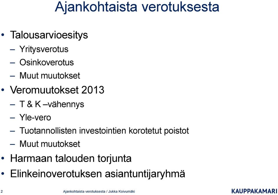 investointien korotetut poistot Muut muutokset Harmaan talouden torjunta