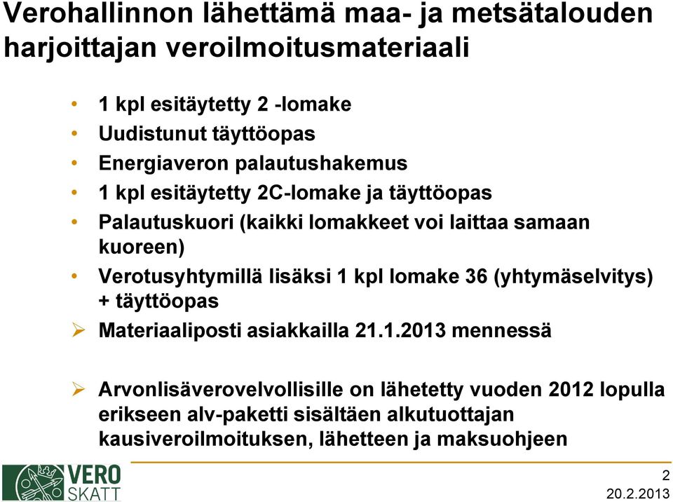 Verotusyhtymillä lisäksi 1 