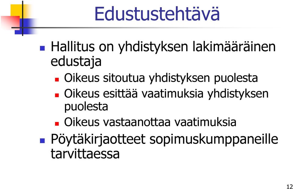 esittää vaatimuksia yhdistyksen puolesta Oikeus