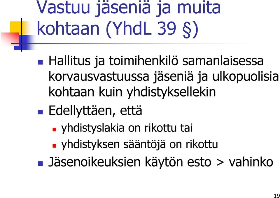 yhdistyksellekin Edellyttäen, että yhdistyslakia on rikottu tai