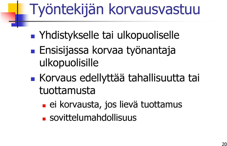 ulkopuolisille Korvaus edellyttää tahallisuutta tai