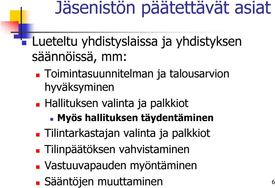 valinta ja palkkiot Myös hallituksen täydentäminen Tilintarkastajan valinta ja