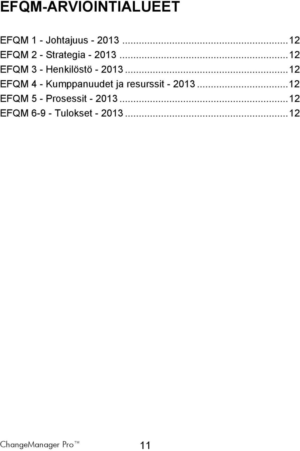 .. 12 EFQM 4 - Kumppanuudet ja resurssit - 2013.