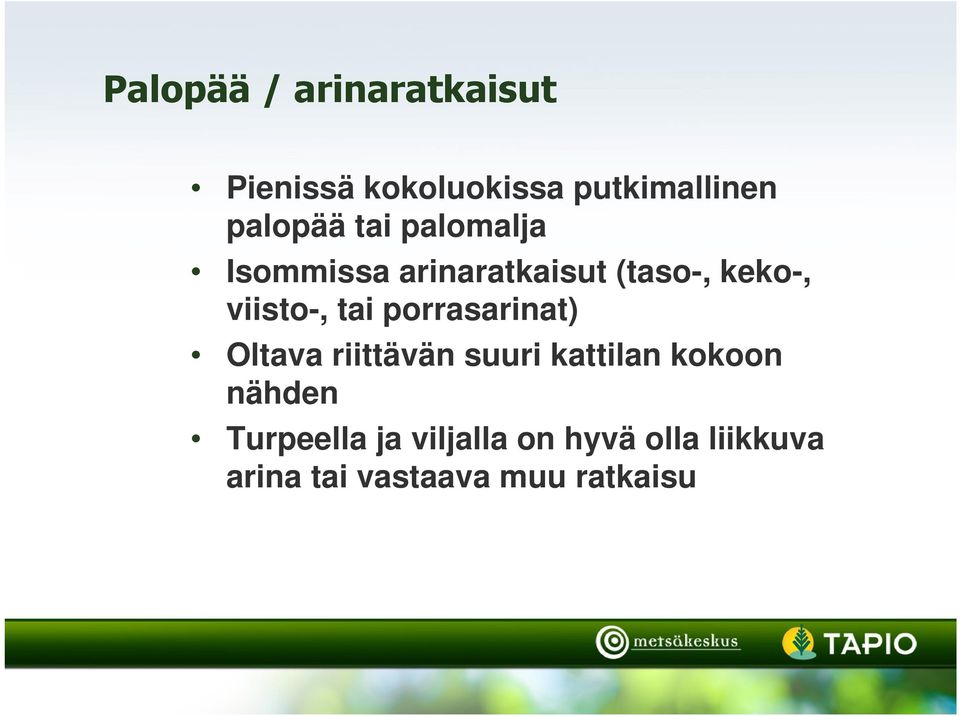 viisto-, tai porrasarinat) Oltava riittävän suuri kattilan kokoon