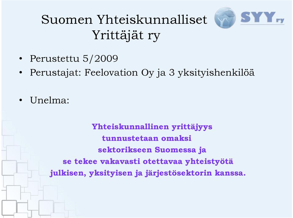 yrittäjyys tunnustetaan omaksi sektorikseen Suomessa ja se tekee