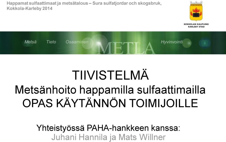 Metsänhoito happamilla sulfaattimailla OPAS KÄYTÄNNÖN