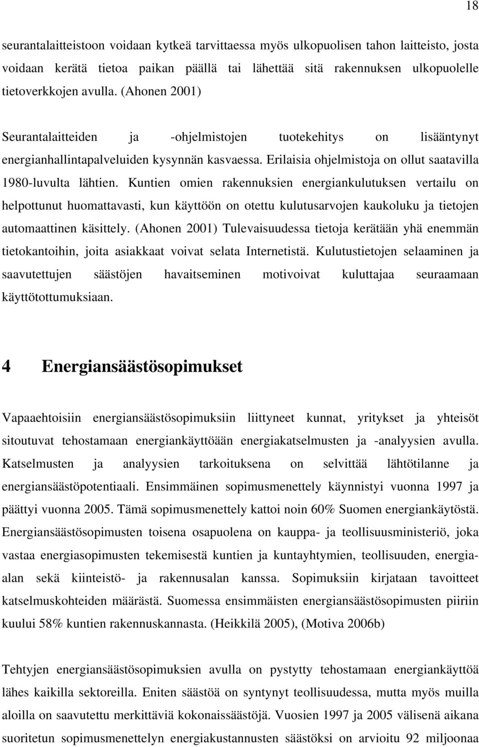 Kuntien omien rakennuksien energiankulutuksen vertailu on helpottunut huomattavasti, kun käyttöön on otettu kulutusarvojen kaukoluku ja tietojen automaattinen käsittely.