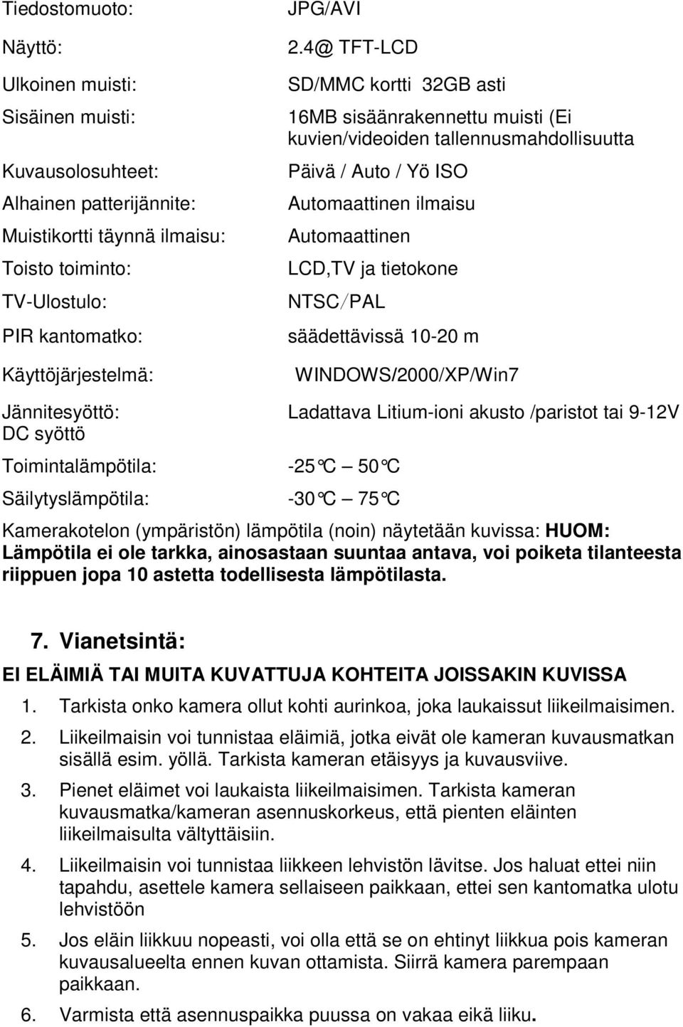 4@ TFT-LCD SD/MMC kortti 32GB asti 16MB sisäänrakennettu muisti (Ei kuvien/videoiden tallennusmahdollisuutta Päivä / Auto / Yö ISO Automaattinen ilmaisu Automaattinen LCD,TV ja tietokone NTSC/PAL