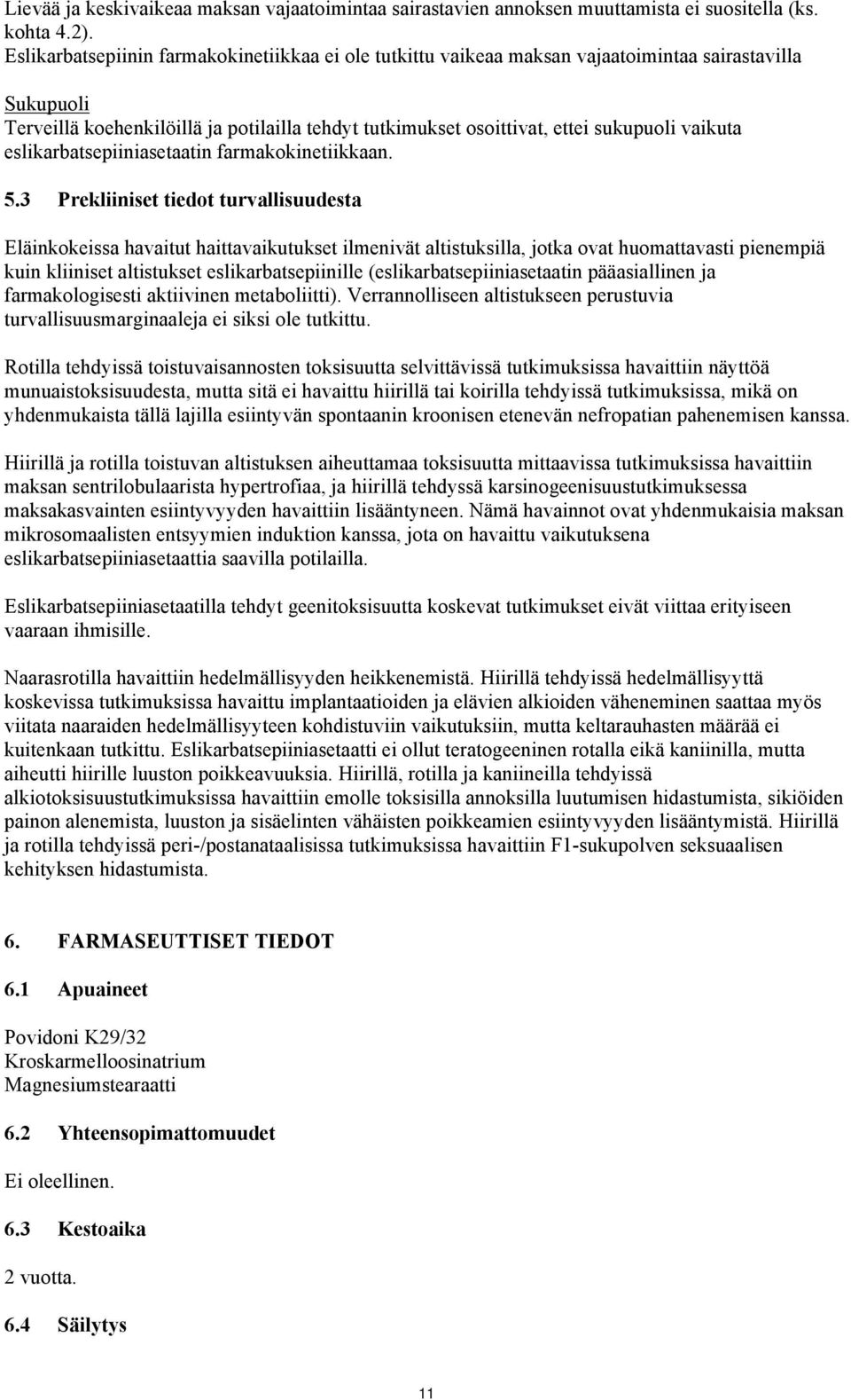 vaikuta eslikarbatsepiiniasetaatin farmakokinetiikkaan. 5.