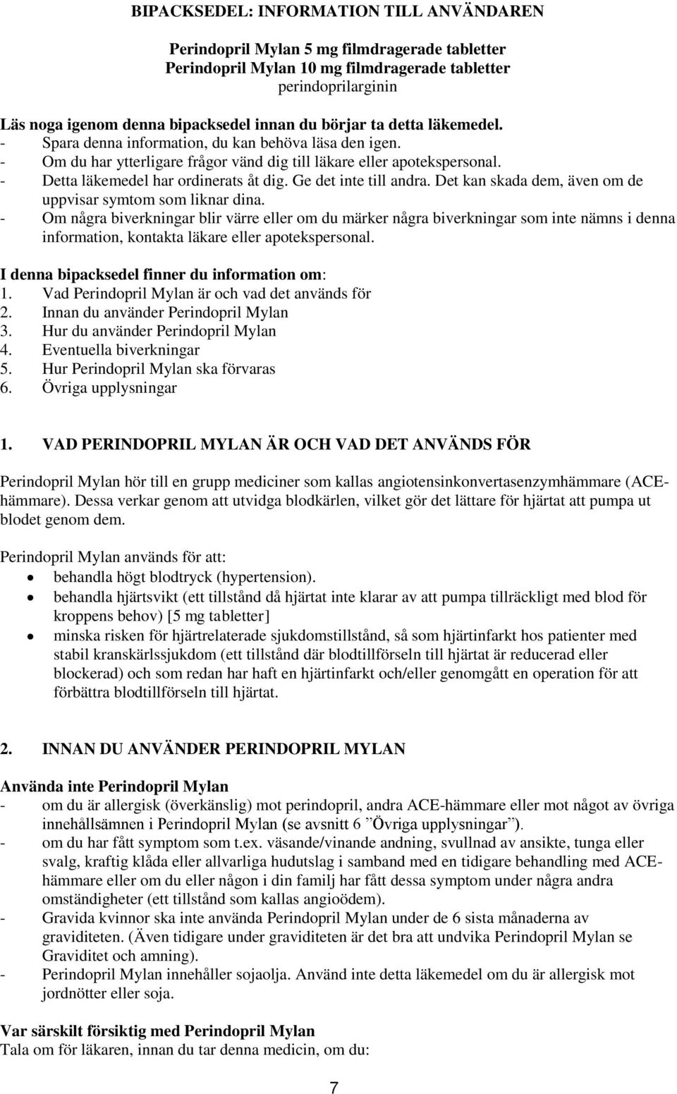 Ge det inte till andra. Det kan skada dem, även om de uppvisar symtom som liknar dina.